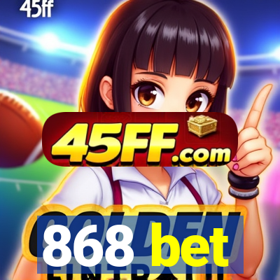 868 bet